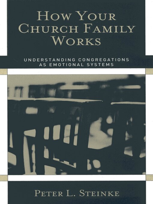 Title details for How Your Church Family Works by Peter L. Steinke - Available